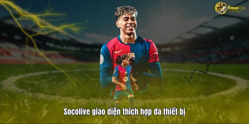 Socolive thích hợp đa thiết bị