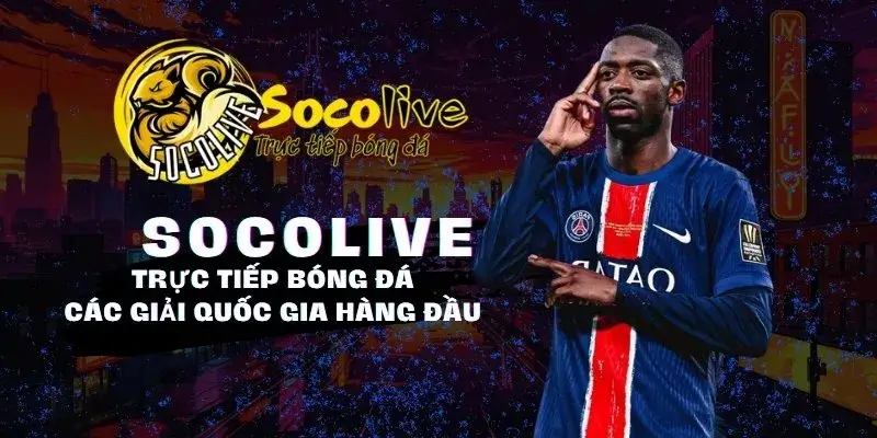 SocoliveTV trực tiếp bóng đá các giải quốc gia hàng đầu
