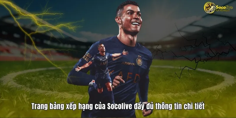 Trang bảng xếp hạng của Socolive đầy đủ thông tin chi tiết