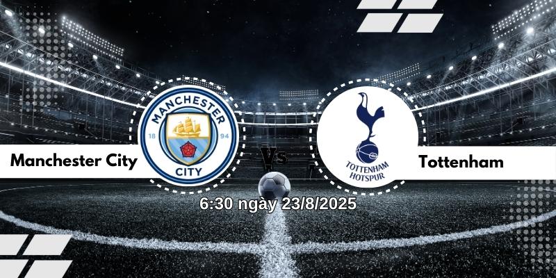 Nhận định bóng đá Manchester City vs Tottenham lúc 6h30 ngày 23/8 3 Nhận định bóng đá Manchester City vs Tottenham lúc 6h30 ngày 23/8