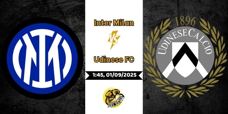 Nhận Định Trận Đấu Inter Milan vs Udinese FC Lúc 1h45 Ngày 01/09 5 Nhận Định Trận Đấu Inter Milan vs Udinese FC Lúc 1h45 Ngày 01/09