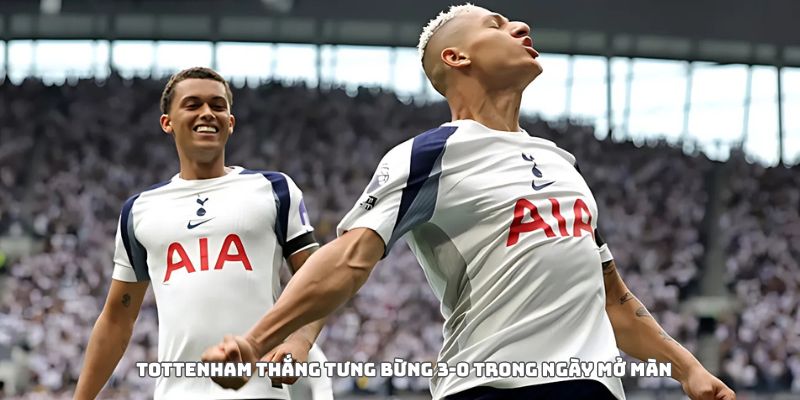 Tottenham thắng tưng bừng 3-0 trong ngày mở màn 8 Tottenham thắng tưng bừng 3-0 trong ngày mở màn