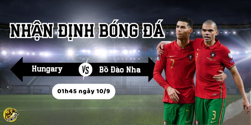 Nhận định bóng đá Hungary vs Bồ Đào Nha, 01h45 ngày 10/9 4 Bồ Đào Nha có nhiều lợi thế về đội hình