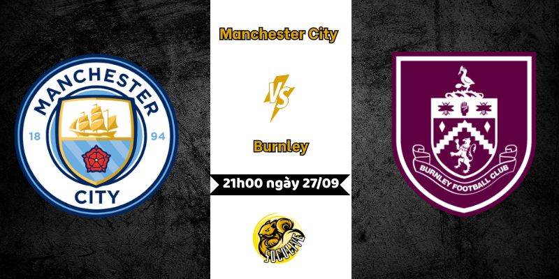 Nhận định Manchester City vs Burnley, 21h00 ngày 27/09 9 Nhận định Manchester City vs Burnley, 21h00 ngày 27/09